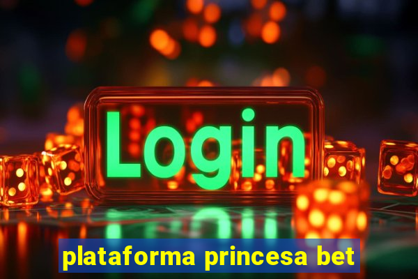 plataforma princesa bet